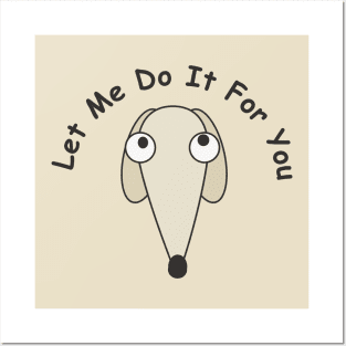 let me do it for you / didn't do it for you Posters and Art